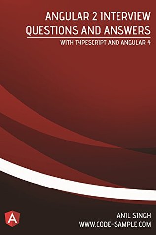 Full Download Angular 2 Interview Questions and Answers: With Typescript and Angular 4 - Anil Singh | ePub