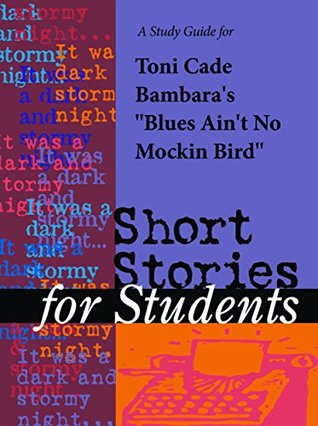 Download A Study Guide for Toni Cade Bambara's Blues Ain't No Mockingbird (Short Stories for Students) - Cengage Learning Gale | PDF