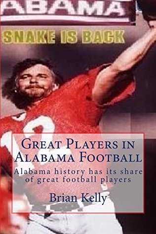 Download Great Players in Alabama Football: Alabama history has its share of great football players - Brian Kelly | PDF