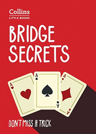 Read Online Bridge Secrets: Don’t miss a trick (Collins Little Books) - Julian Pottage | PDF