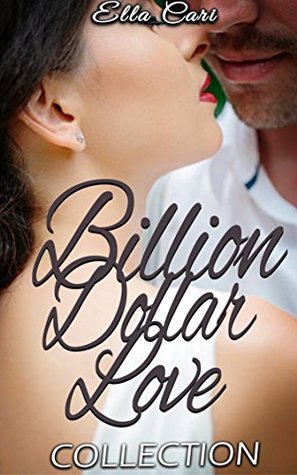 Read Online Billion Dollar Love: Romantic Billionaire Fake Engagement Bundle - Ella Cari file in ePub