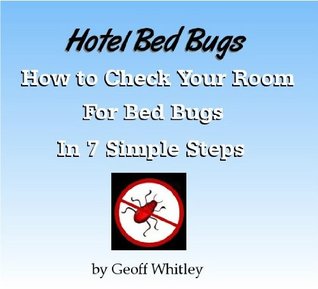 Read Online Hotel Bed Bugs - How to Check Your Room For Bed Bugs in 7 Simple Steps - Geoff Whitley file in ePub
