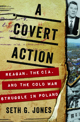 Full Download A Covert Action: Reagan, the CIA, and the Cold War Struggle in Poland - Seth G. Jones file in ePub