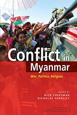 Download Conflict in Myanmar: War, Politics, Religion (Lectures, Workshops and Proceedings of International Conferences) - Nick Cheesman file in ePub