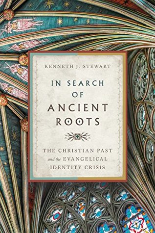 Download In Search of Ancient Roots: The Christian Past and the Evangelical Identity Crisis - Kenneth J. Stewart file in ePub
