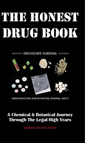 Read Online The Honest Drug Book: A Chemical & Botanical Journey Through The Legal High Years - Dominic Milton Trott file in PDF