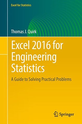 Read Excel 2016 for Engineering Statistics: A Guide to Solving Practical Problems (Excel for Statistics) - Thomas J. Quirk | PDF
