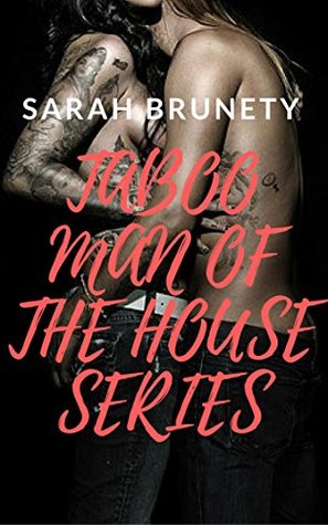 Read Taboo Man of the House Series 3: Book Two (Erotic Saga Continues) - Sarah Brunety | PDF