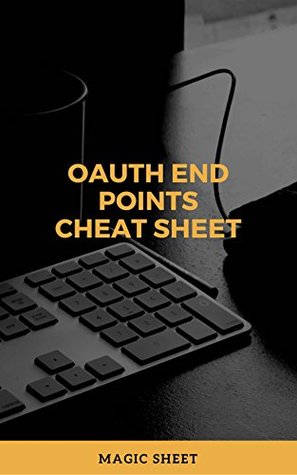 Full Download oAuth End Points Cheat Sheet: oAuth End Points Cheat Sheet - magic sheet file in ePub