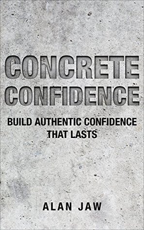 Read Concrete Confidence: Build Authentic Confidence That Lasts - Alan Jaw | ePub