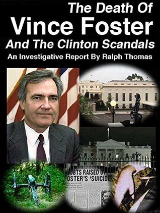 Read Online Confidential Investigative Report The Death Of Vince Walker Foster And The Clinton Scandals : An Investigation And Revision Of History - Ralph Thomas file in PDF