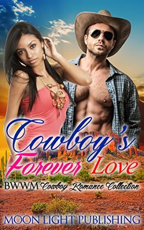 Full Download WESTERN ROMANCE: Cowboy's Forever Love (Interracial Billionaire Contemporary Cowboy BWWM Multicultural) (FREE BONUS BOOK AND FREE GIFT INCLUDED) - Moon Light Publishing file in ePub
