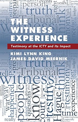 Full Download The Witness Experience: Testimony at the ICTY and Its Impact - Kimi Lynn King | PDF