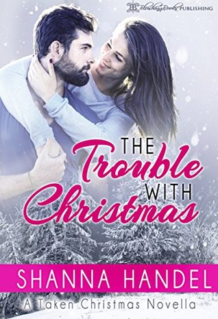 Full Download The Trouble with Christmas: A Taken Christmas Novella - Shanna Handel file in ePub