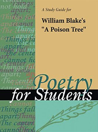 Download A Study Guide for William Blake's A Poison Tree (Poetry for Students) - Cengage Learning Gale | PDF