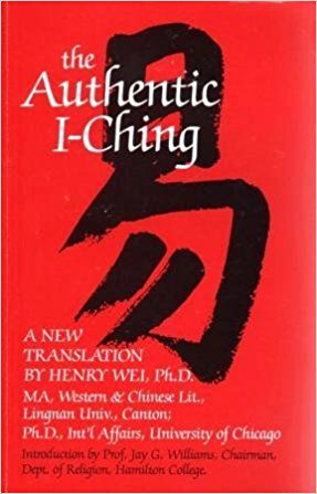 Read Online The Authentic I-Ching: A New Translation with Commentary - Henry Wei | PDF