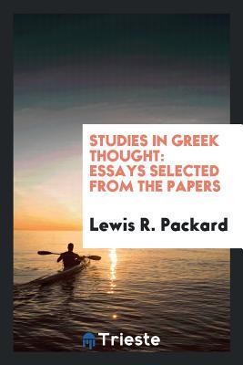 Read Studies in Greek Thought: Essays Selected from the Papers - Lewis R. Packard file in PDF