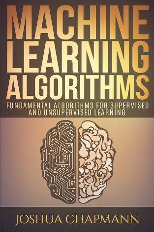 Read Machine Learning: Fundamental Algorithms for Supervised and Unsupervised Learning with Real-World Applications - Joshua Chapmann file in ePub