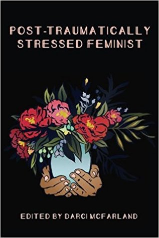 Full Download Post-Traumatically Stressed Feminist: Survivors Reclaiming Their Truths - Darci McFarland file in ePub