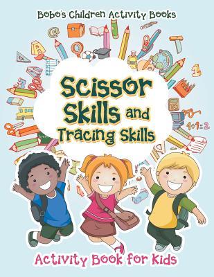 Read Scissor Skills and Tracing Skills Activity Book for Kids - Bobo's Children Activity Books file in PDF