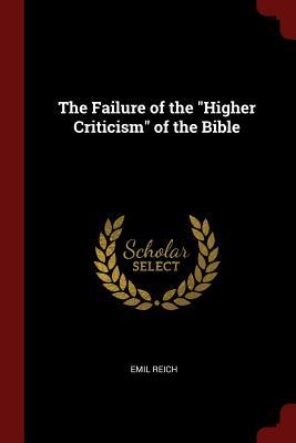 Read The Failure of the Higher Criticism of the Bible - Emil Reich | PDF