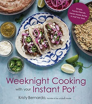 Download Weeknight Cooking with Your Instant Pot: Simple Family-Friendly Meals Made Better in Half the Time - Kristy Bernardo file in PDF