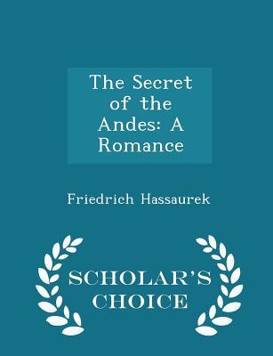Download The Secret of the Andes: A Romance - Scholar's Choice Edition - Friedrich Hassaurek | PDF