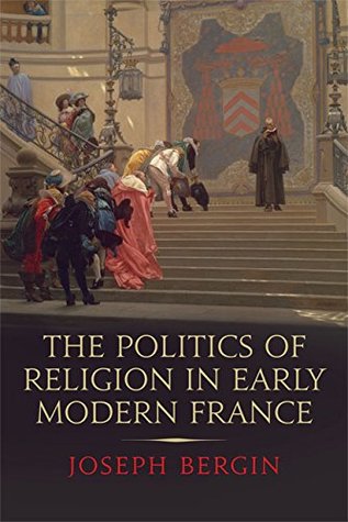Download The Politics of Religion in Early Modern France - Joseph Bergin file in PDF
