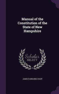 Download Manual of the Constitution of the State of New Hampshire - James Fairbanks Colby | ePub