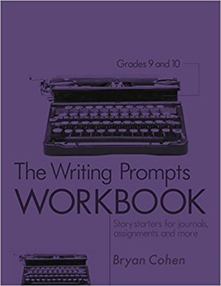 Read The Writing Prompts Workbook, Grades 9-10: Story Starters for Journals, Assignments and More - Bryan Cohen file in ePub