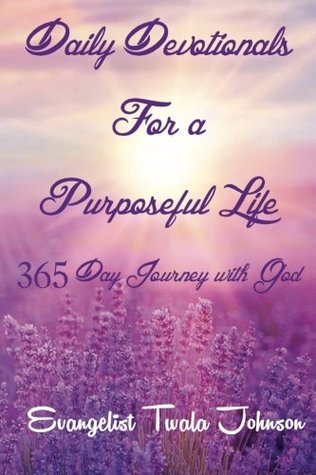 Full Download Daily Devotionals for a Purposeful Life; 365 Day Journey with God - Twala Johnson file in ePub