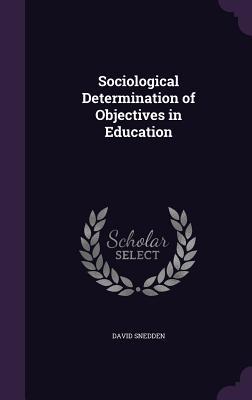Full Download Sociological Determination of Objectives in Education - David Snedden file in ePub