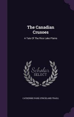 Read The Canadian Crusoes: A Tale of the Rice Lake Plains - Catharine Parr Traill file in ePub