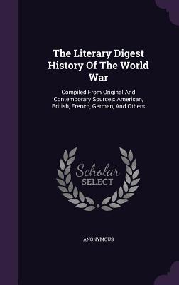 Download The Literary Digest History of the World War: Compiled from Original and Contemporary Sources: American, British, French, German, and Others - Anonymous file in PDF