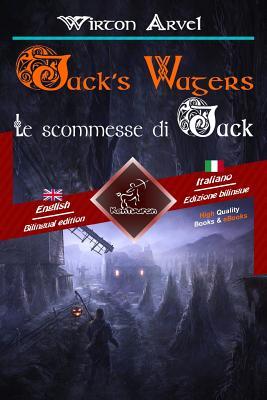 Read Online Jack's Wagers (a Jack O' Lantern Tale) - Le Scommesse Di Jack (Racconto Celtico): Bilingual Parallel Text - Bilingue Con Testo a Fronte: English - Italian / Inglese - Italiano - Wirton Arvel | ePub