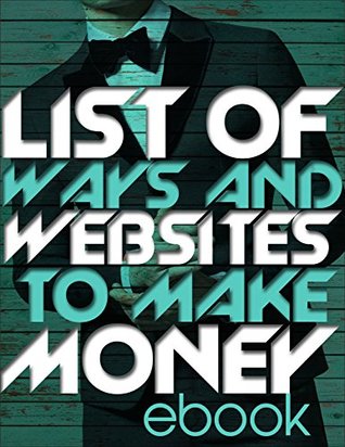 Full Download List Of Ways And Websites To Earn Money - Legit Ways To Earn Money Online: This Is Not Another One Of Those Scam Books - Ayman Mohammed | PDF