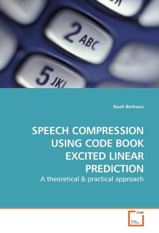 Download SPEECH COMPRESSION USING CODE BOOK EXCITED LINEAR PREDICTION: A theoretical - Noah Berhanu file in PDF