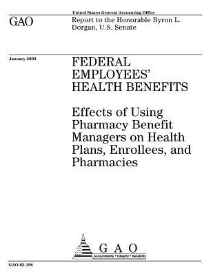 Read Federal Employees' Health Benefits: Effects of Using Pharmacy Benefit Managers on Health Plans, Enrollees, and Pharmacies - U.S. Government Accountability Office | ePub