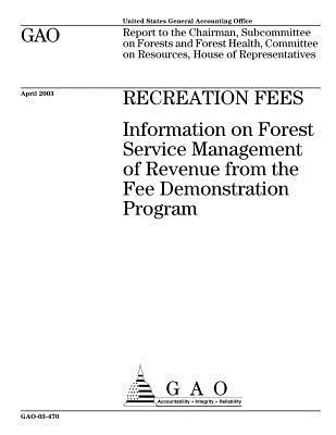 Read Recreation Fees: Information on Forest Service Management of Revenue from the Fee Demonstration Program - U.S. Government Accountability Office | ePub