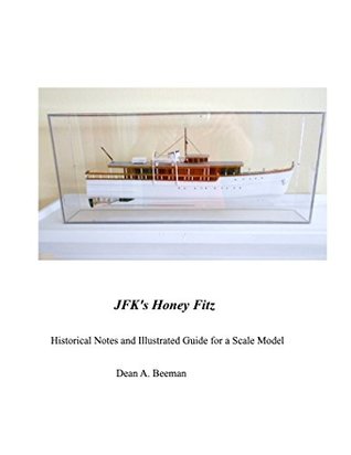 Download JFK's Honey Fitz: Historical Notes and Illustrated Guide for a Scale Model - Dean Beeman file in ePub
