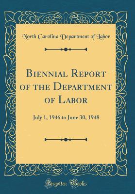 Download Biennial Report of the Department of Labor: July 1, 1946 to June 30, 1948 (Classic Reprint) - North Carolina Department of Labor | ePub