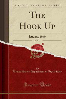 Full Download The Hook Up, Vol. 5: January, 1940 (Classic Reprint) - U.S. Department of Agriculture | PDF