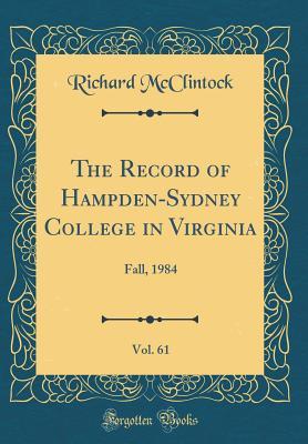 Read Online The Record of Hampden-Sydney College in Virginia, Vol. 61: Fall, 1984 (Classic Reprint) - Richard McClintock file in PDF