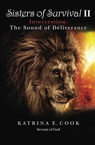 Download Sisters of Survival II : Intercession: The sound of deliverance - Katrina Cook | PDF