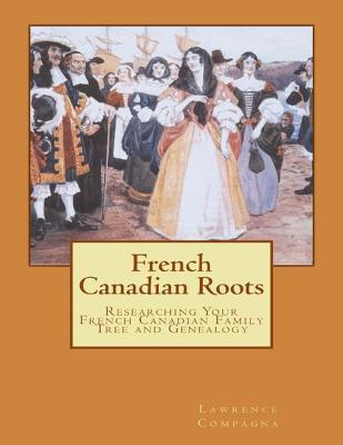 Download French Canadian Roots: Researching Your French Family Tree and Genealogy - Lawrence Compagna file in ePub
