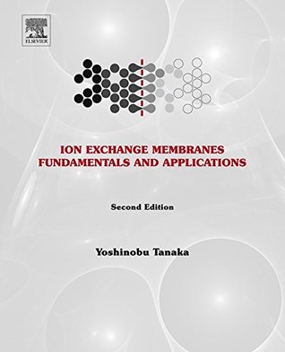 Download Ion Exchange Membranes: Fundamentals and Applications (Membrane Science and Technology) - Yoshinobu Tanaka file in PDF