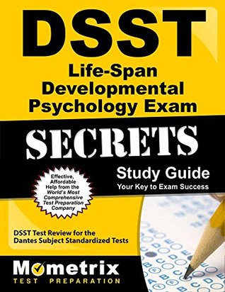 Download DSST Life-Span Developmental Psychology Exam Secrets Study Guide: DSST Test Review for the Dantes Subject Standardized Tests - DSST Exam Secrets Test Prep Team | PDF