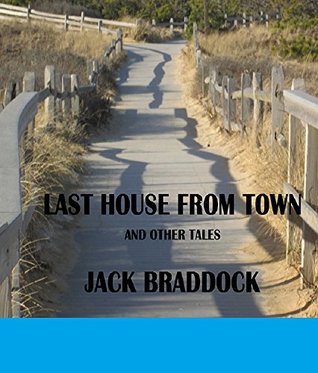 Download LAST HOUSE FROM TOWN: AND OTHER TALES (Riverdale Book 1) - Jack Braddock | PDF