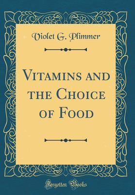 Read Online Vitamins and the Choice of Food (Classic Reprint) - Violet Geraldine Plimmer file in ePub