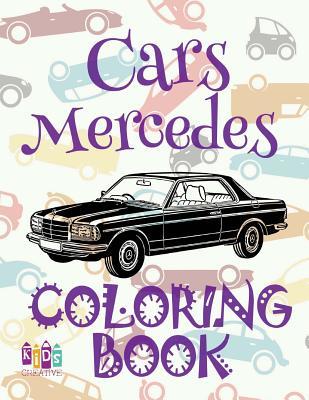 Full Download ✌ Cars Mercedes ✎ Coloring Book Car ✎ Coloring Book 8 Year Old ✍ (Coloring Books Naughty) Coloring Book Jumbo: ✌ Coloring Book Kids Easy ✎ Coloring Books Nerd ✎ Coloring Book 1 ✍ Coloring Book Jumbo ✎ - Kids Creative Publishing file in PDF